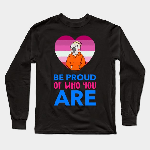 Be Proud of Who You Are Long Sleeve T-Shirt by Evlar